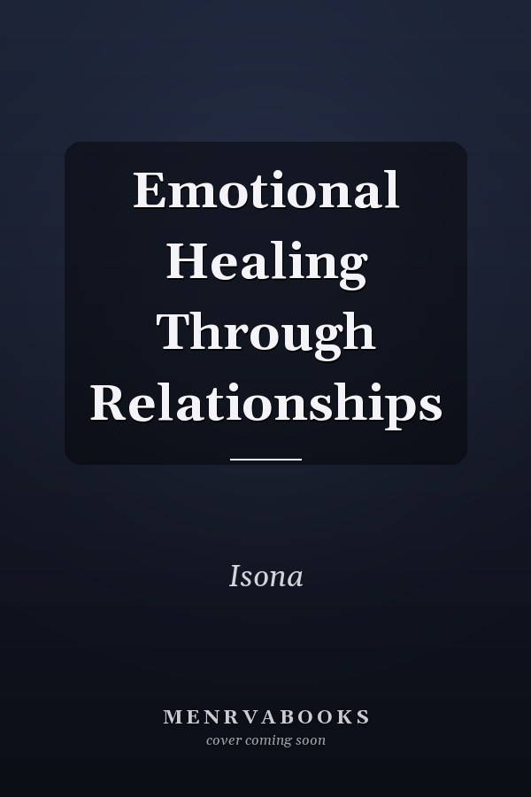 Emotional Healing Through Relationships