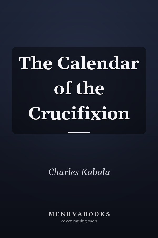 The Calendar of the Crucifixion