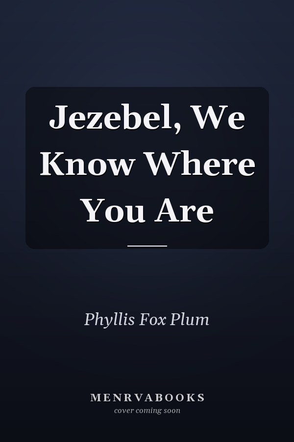 Jezebel, We Know Where You Are