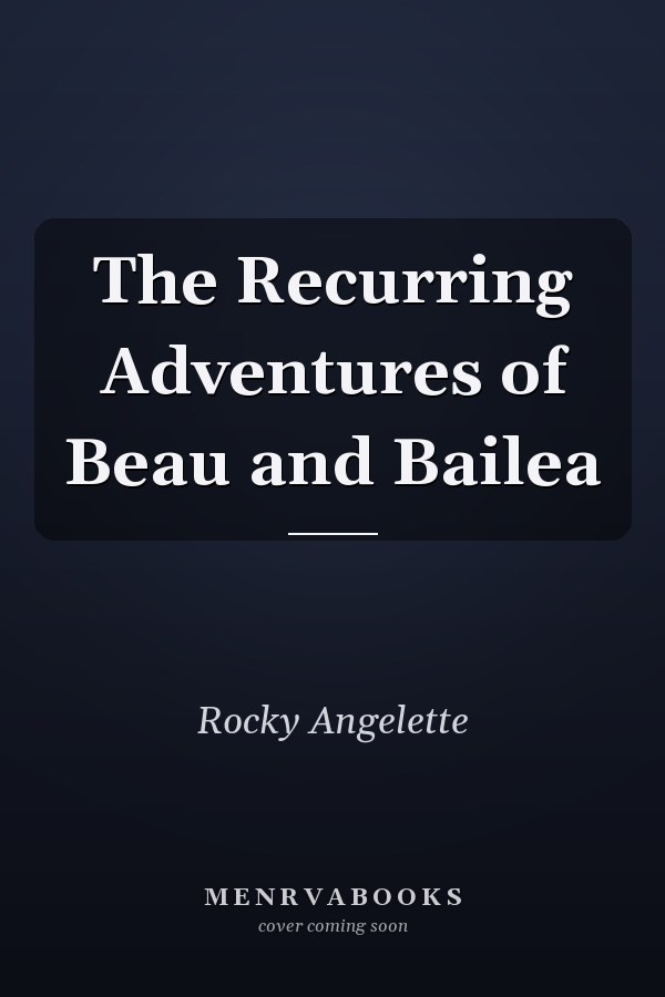 The Recurring Adventures of Beau and Bailea