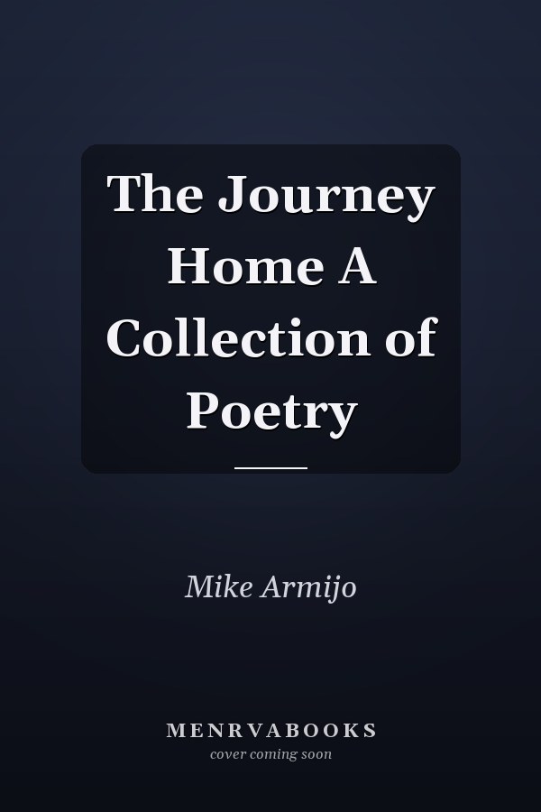 The Journey Home A Collection of Poetry