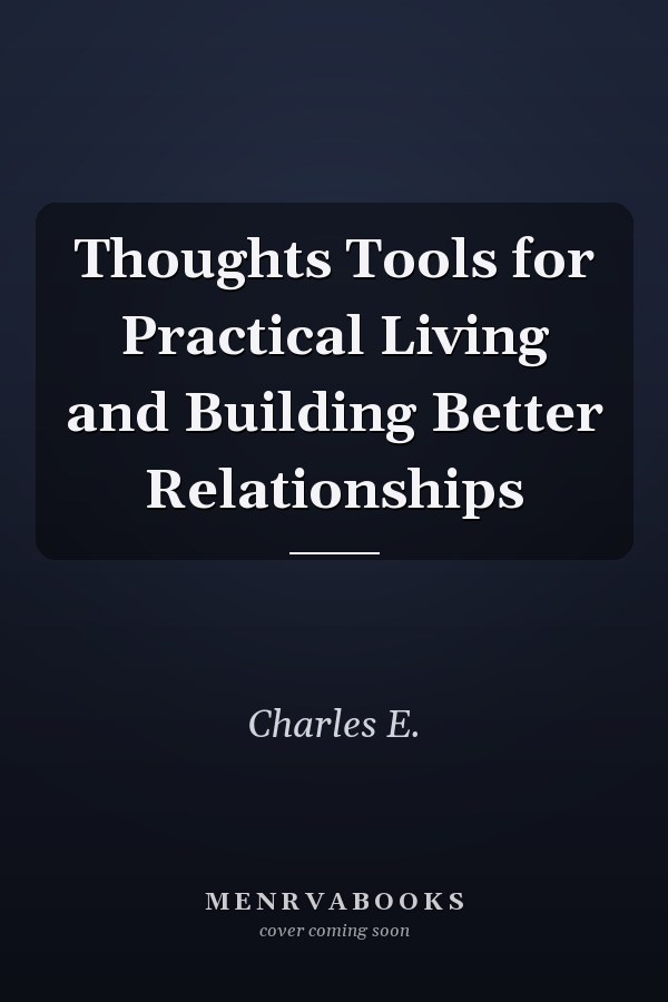 Thoughts Tools for Practical Living and Building Better Relationships