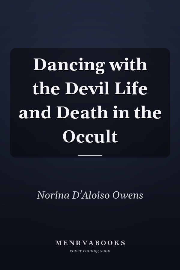 Dancing with the Devil Life and Death in the Occult