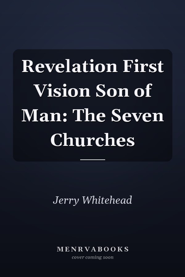Revelation First Vision Son of Man: The Seven Churches