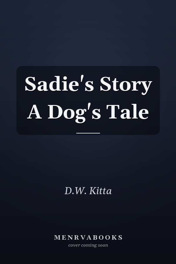 Sadie's Story A Dog's Tale