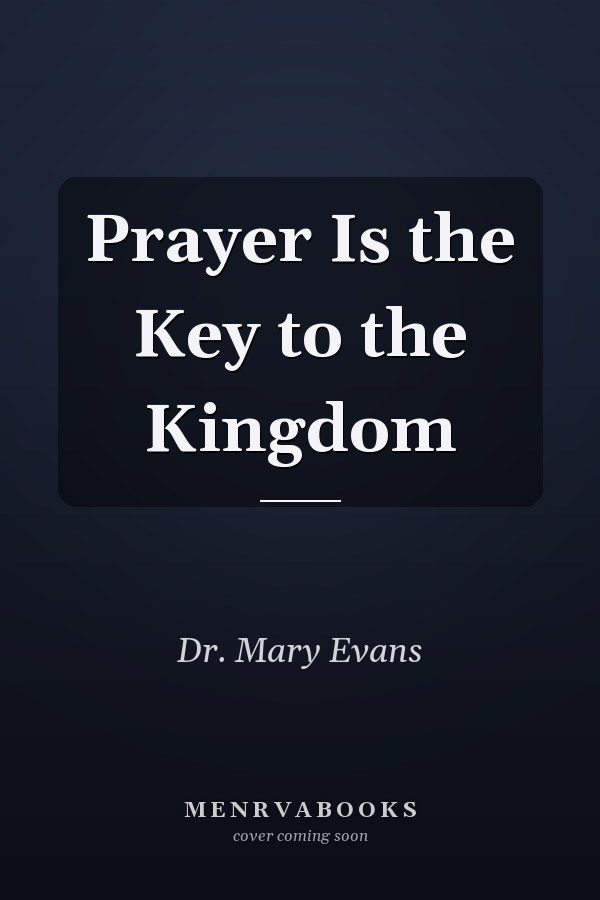 Prayer Is the Key to the Kingdom
