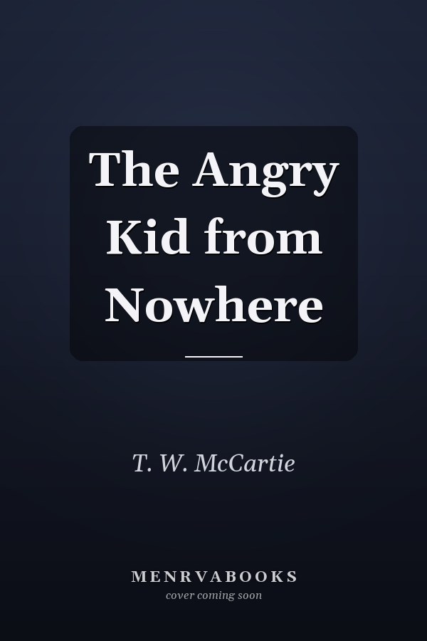 The Angry Kid from Nowhere
