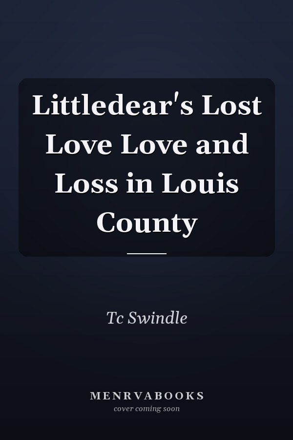 Littledear's Lost Love Love and Loss in Louis County