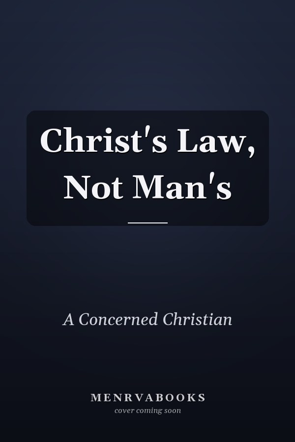 Christ's Law, Not Man's