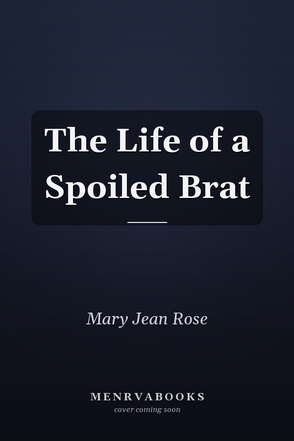 The Life of a Spoiled Brat