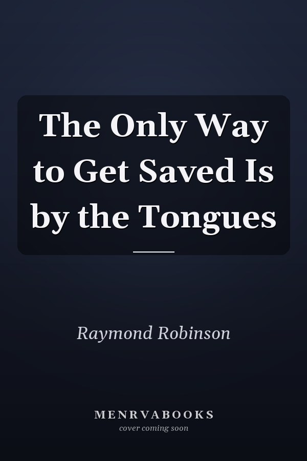 The Only Way to Get Saved Is by the Tongues