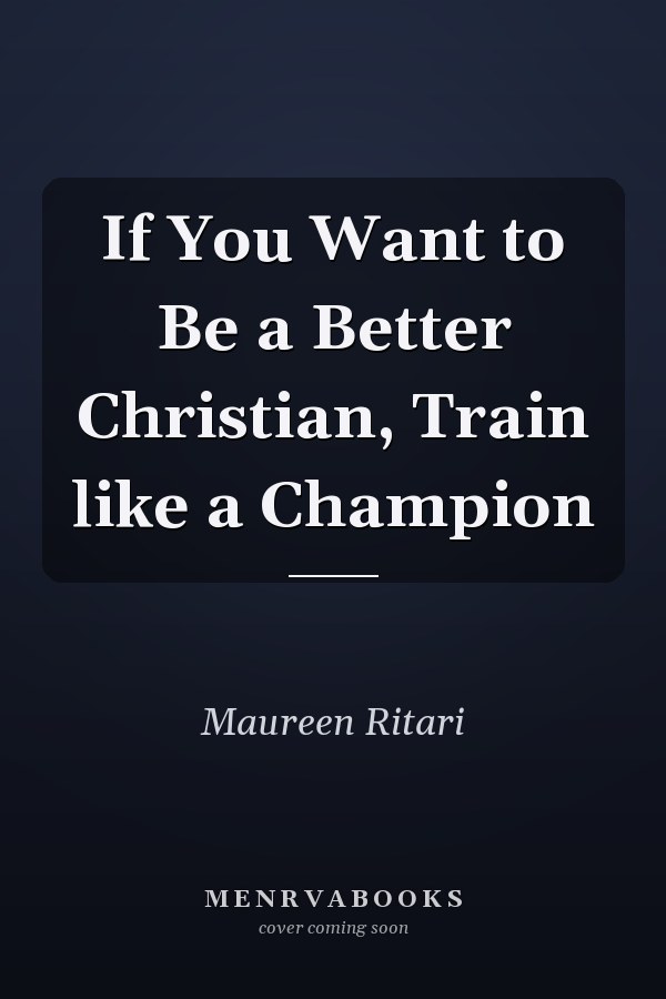 If You Want to Be a Better Christian, Train like a Champion