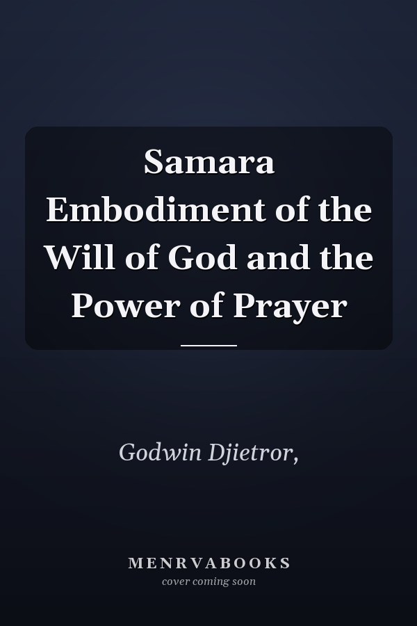 Samara Embodiment of the Will of God and the Power of Prayer