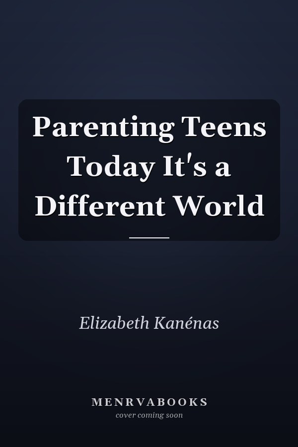 Parenting Teens Today It's a Different World