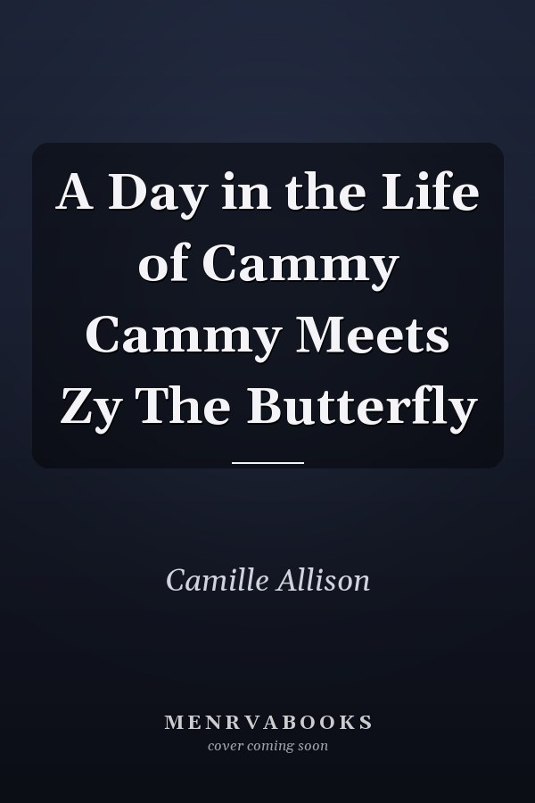A Day in the Life of Cammy Cammy Meets Zy The Butterfly