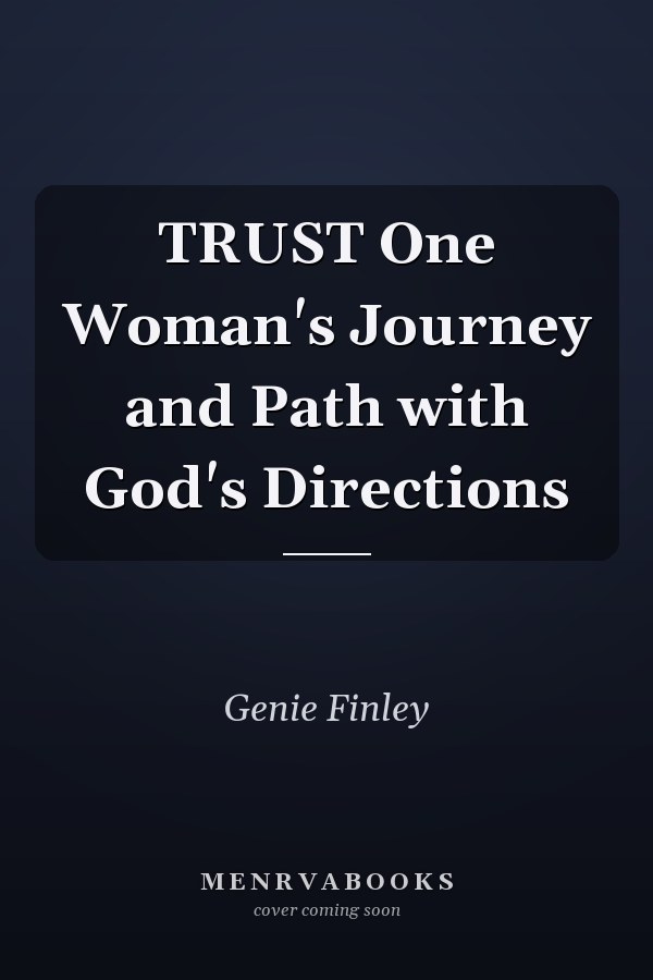 TRUST One Woman's Journey and Path with God's Directions