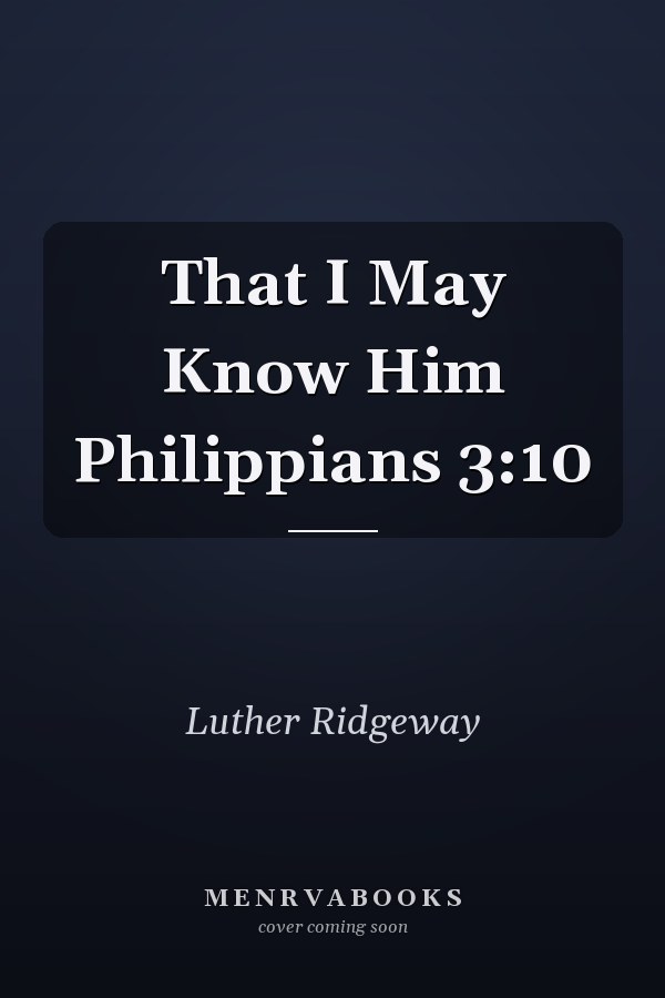 That I May Know Him Philippians 3:10