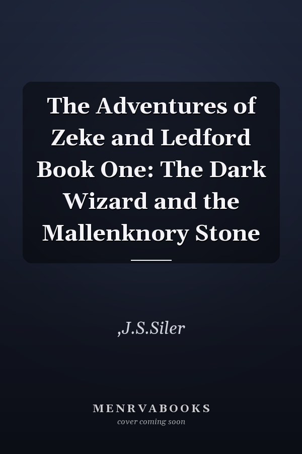 The Adventures of Zeke and Ledford Book One: The Dark Wizard and the Mallenknory Stone