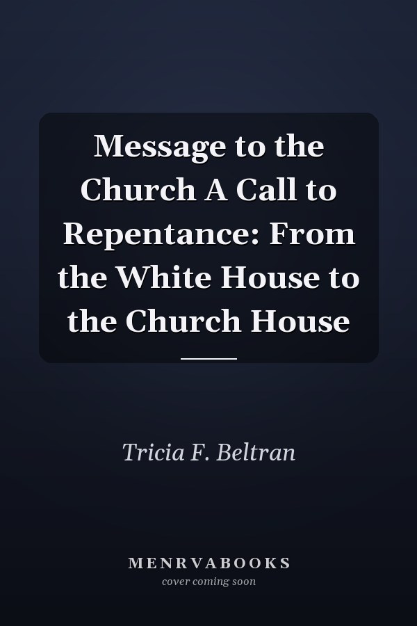 Message to the Church A Call to Repentance: From the White House to the Church House