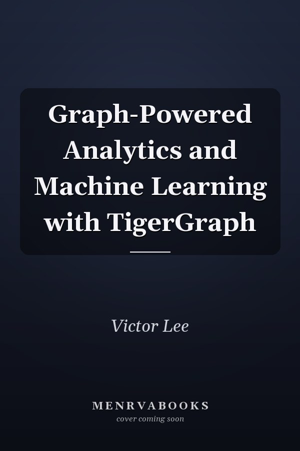 Graph-Powered Analytics and Machine Learning with TigerGraph