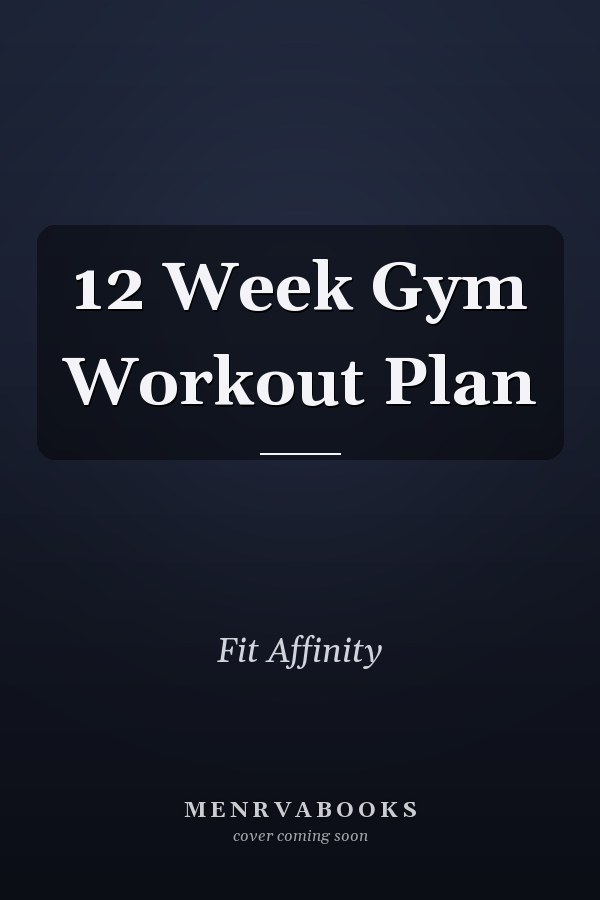 12 Week Gym Workout Plan