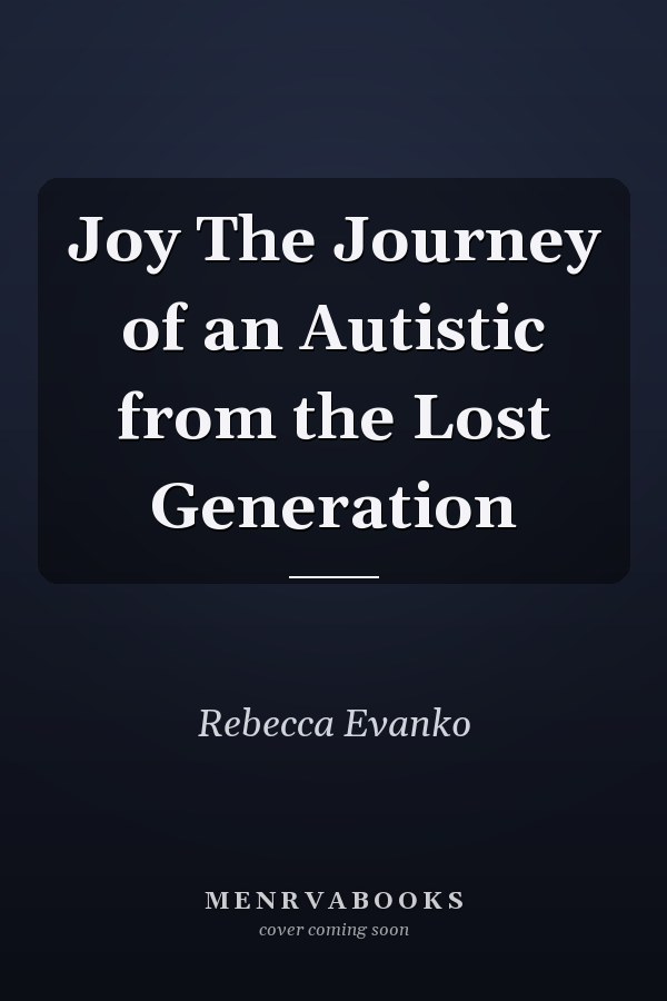 Joy The Journey of an Autistic from the Lost Generation
