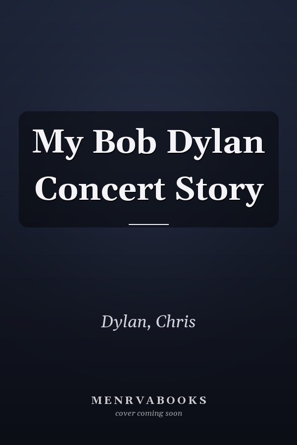My Bob Dylan Concert Story
