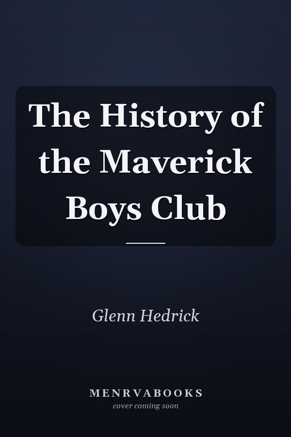 The History of the Maverick Boys Club