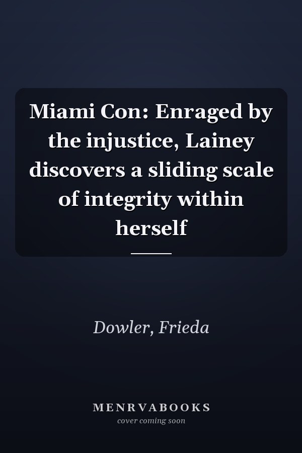 Miami Con: Enraged by the injustice, Lainey discovers a sliding scale of integrity within herself