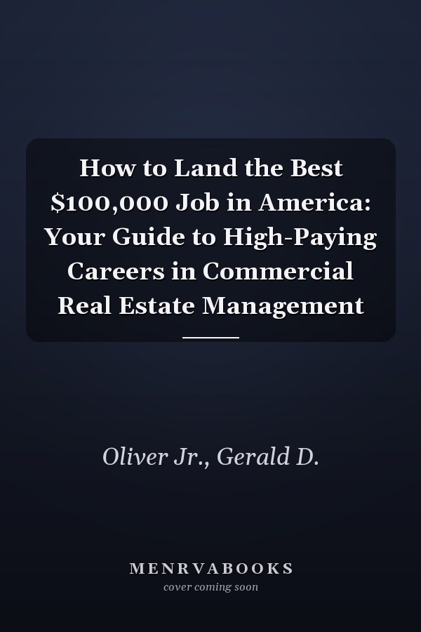 How to Land the Best $100,000 Job in America: Your Guide to High-Paying Careers in Commercial Real Estate Management