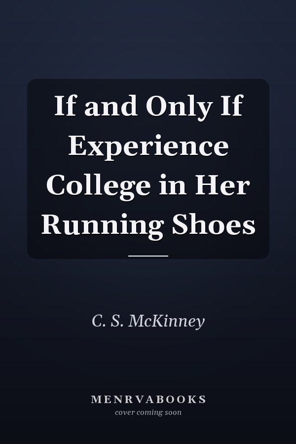 If and Only If Experience College in Her Running Shoes