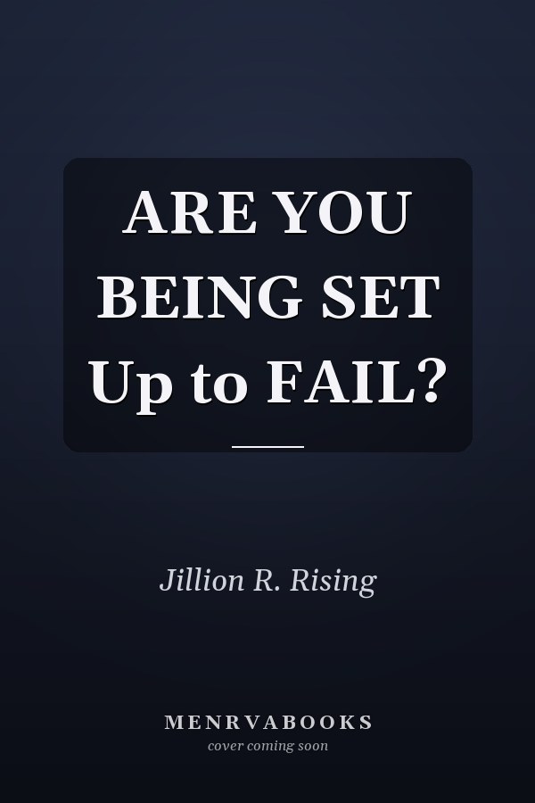 ARE YOU BEING SET Up to FAIL?