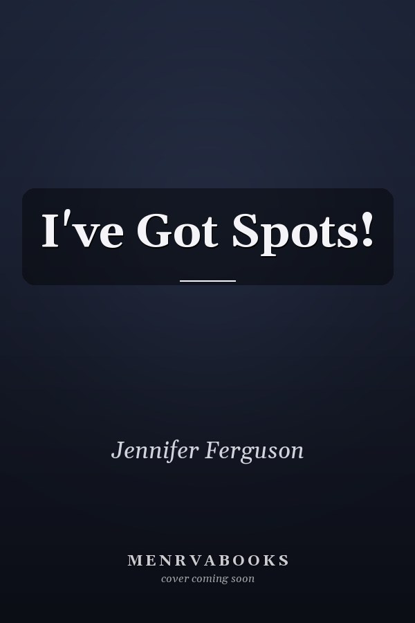 I've Got Spots!