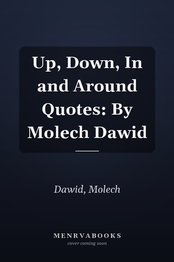 Up, Down, In and Around Quotes: By Molech Dawid