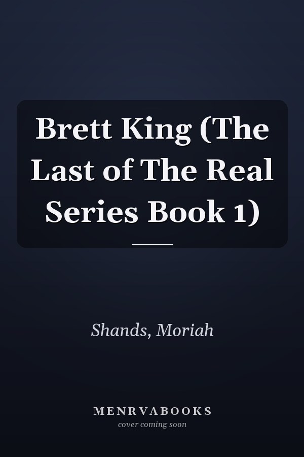 Brett King (The Last of The Real Series Book 1)
