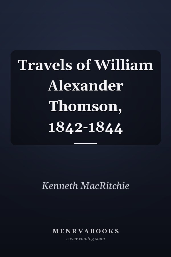 Travels of William Alexander Thomson, 1842-1844