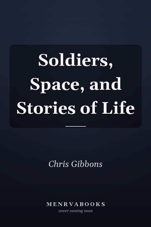 Soldiers, Space, and Stories of Life