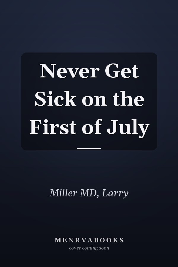 Never Get Sick on the First of July