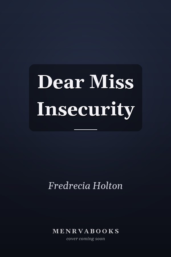 Dear Miss Insecurity