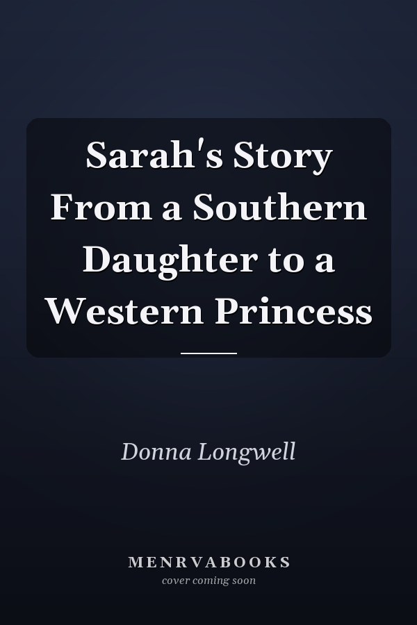 Sarah's Story From a Southern Daughter to a Western Princess