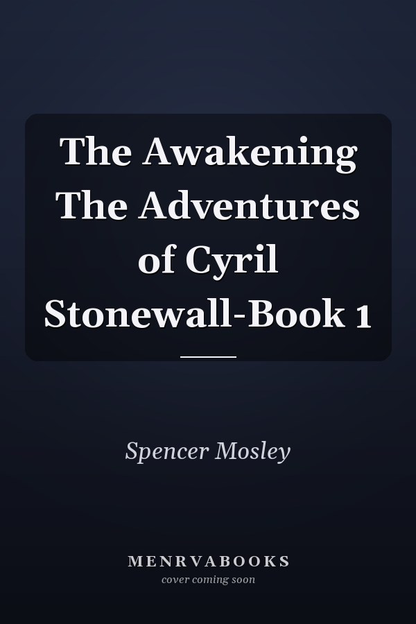 The Awakening The Adventures of Cyril Stonewall-Book 1