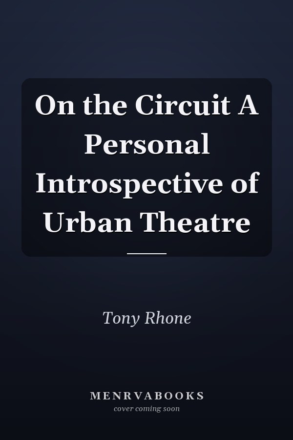 On the Circuit A Personal Introspective of Urban Theatre