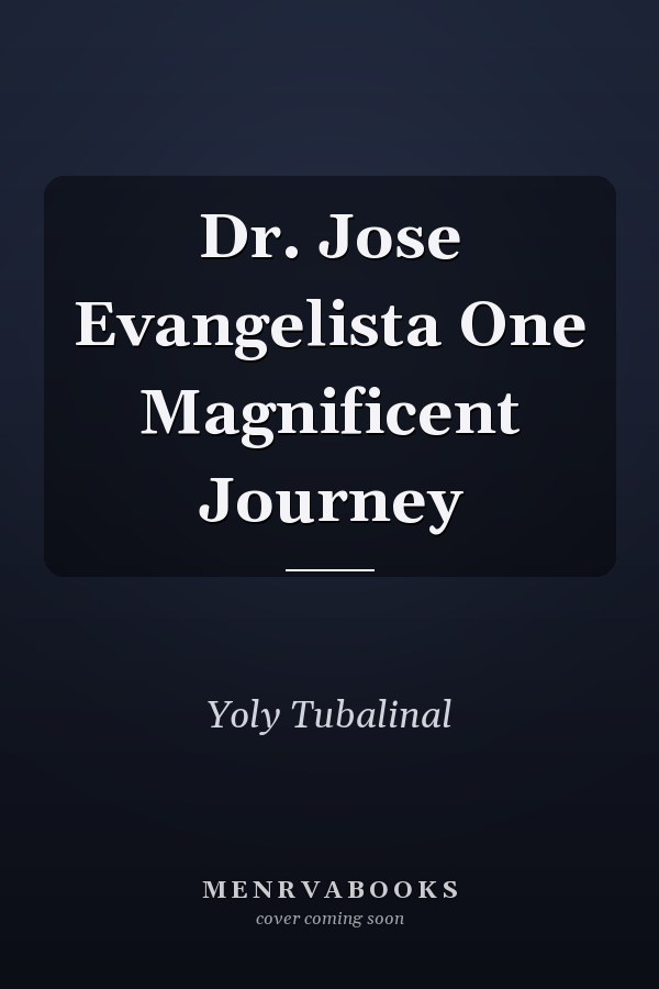 Dr. Jose Evangelista One Magnificent Journey