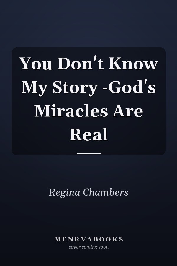 You Don't Know My Story -God's Miracles Are Real