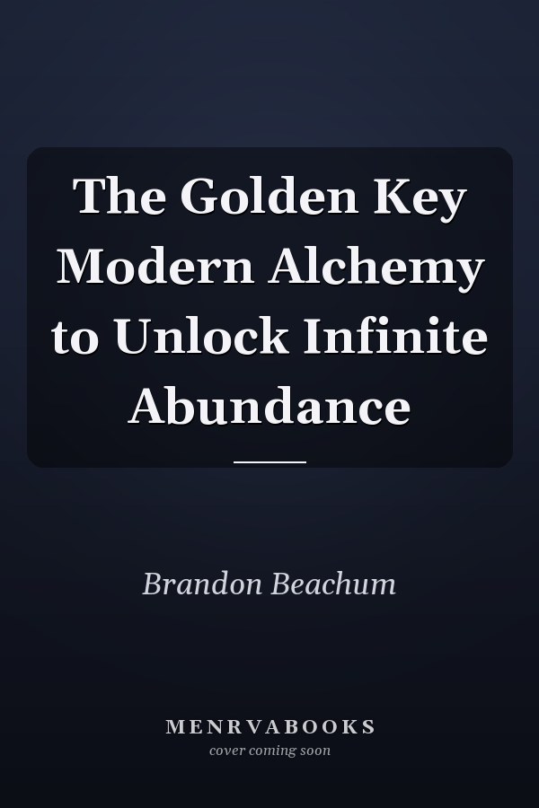 The Golden Key Modern Alchemy to Unlock Infinite Abundance