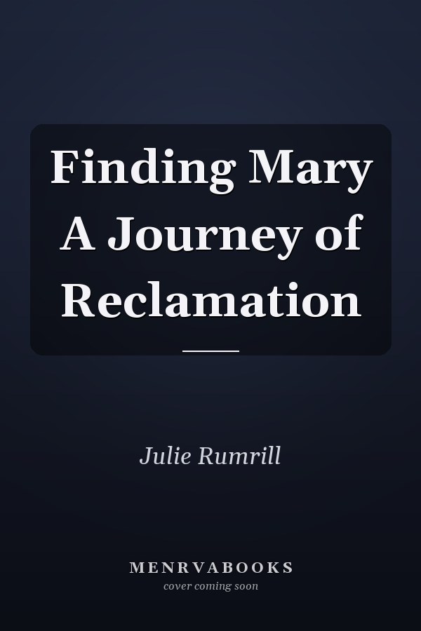 Finding Mary A Journey of Reclamation