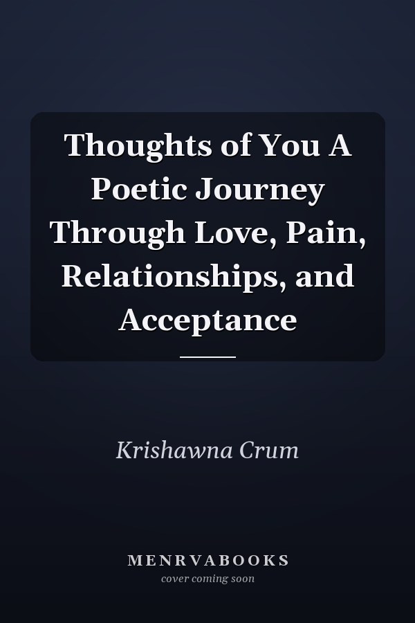 Thoughts of You A Poetic Journey Through Love, Pain, Relationships, and Acceptance