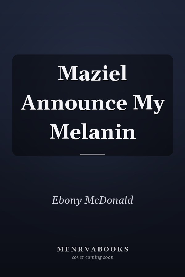 Maziel Announce My Melanin