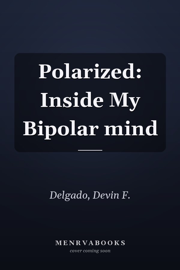 Polarized: Inside My Bipolar mind