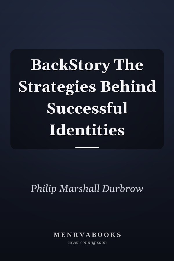BackStory The Strategies Behind Successful Identities